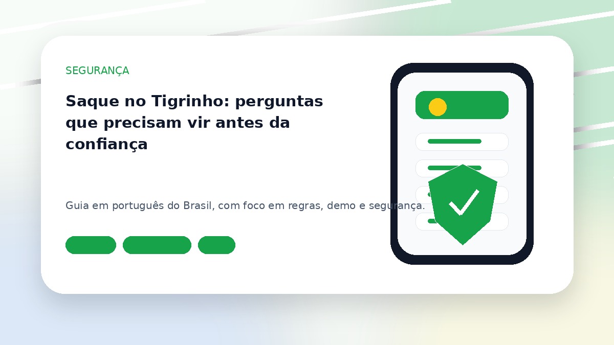 Saque no Tigrinho: perguntas que precisam vir antes da confiança